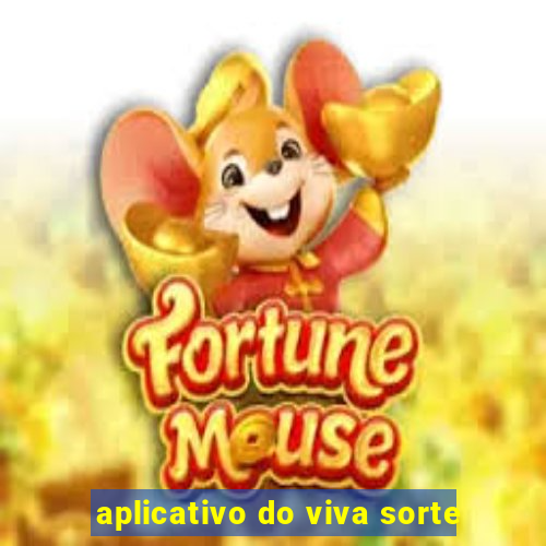 aplicativo do viva sorte